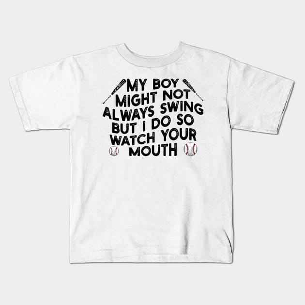 my boy might not always swing but i do so watch your mouth Kids T-Shirt by mdr design